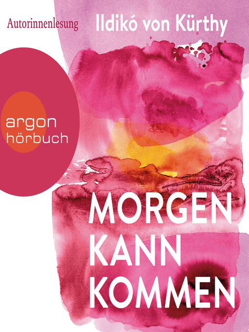 Title details for Morgen kann kommen (Gekürzte Ausgabe) by Ildikó von Kürthy - Available